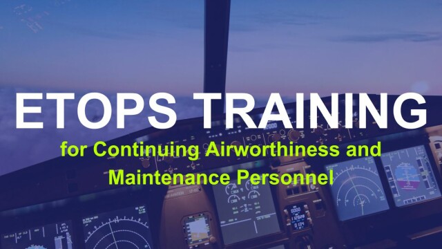 ETOPS Training for Continuing Airworthiness and Maintenance Personnel