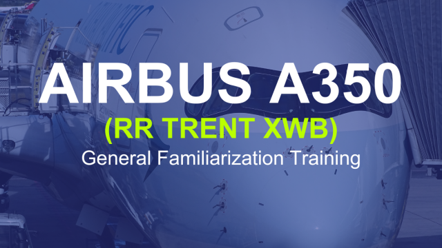 Airbus A350 (RR Trent XWB) General Familiarization Training
