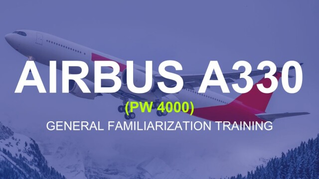 Airbus A330 (PW 4000) General Familiarization Training
