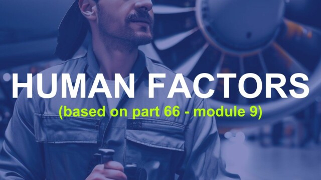Human factors (based on part 66 - module 9)