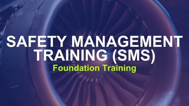 Safety Management System (SMS) Foundation Training
