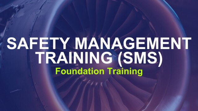 Safety Management System (SMS) Foundation Training