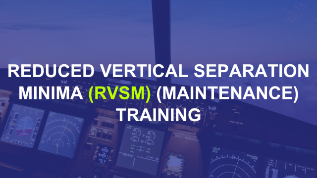 Reduced Vertical Separation Minima (RVSM) (Maintenance) Training