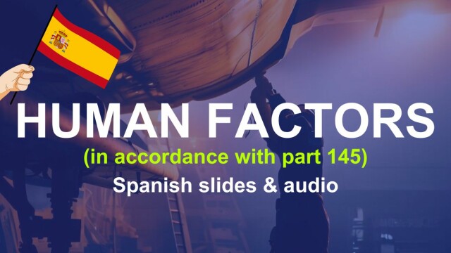 Human factors (in accordance with part 145) - Spanish slides & audio