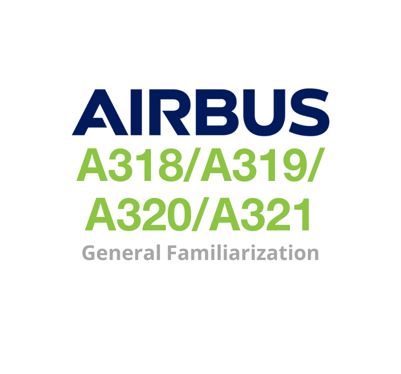 Airbus A318/A319/A320/ A321 (CFM56 & IAE V2500 & PW1100G & CFM LEAP-1A)  General Familiarization Training