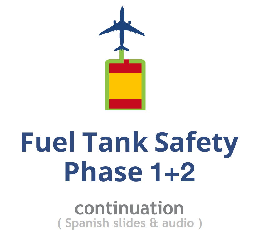 Fuel Tank Safety Phase 1+2 (Continuation) - Spanish slides & audio