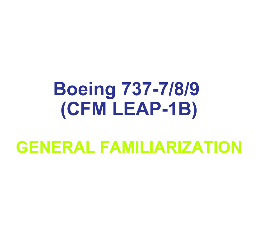 Pre-Order: Boeing 737-7/8/9 (CFM LEAP-1B) General Familiarization Training