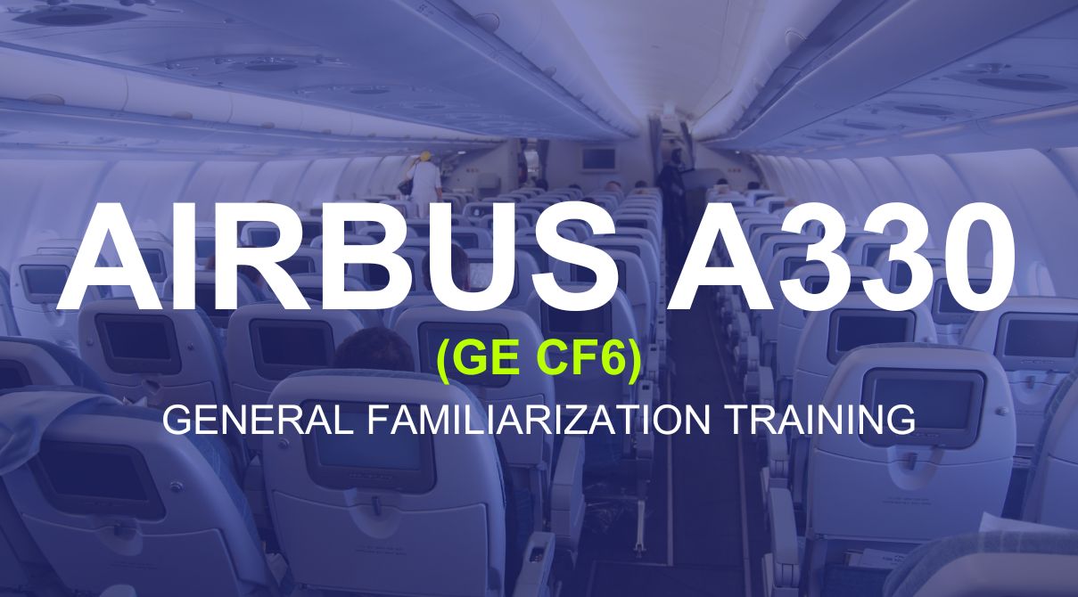 147training.com | Airbus A330 (GE CF6) General Familiarization Training